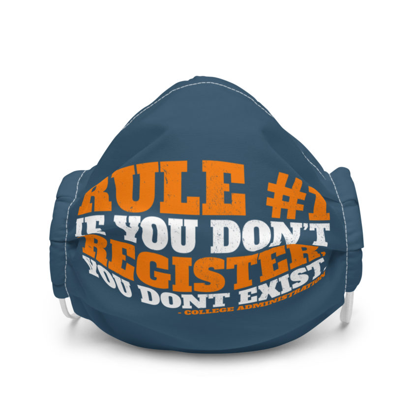 Rule number one, If you don't register, you don't exist. Premium face mask
