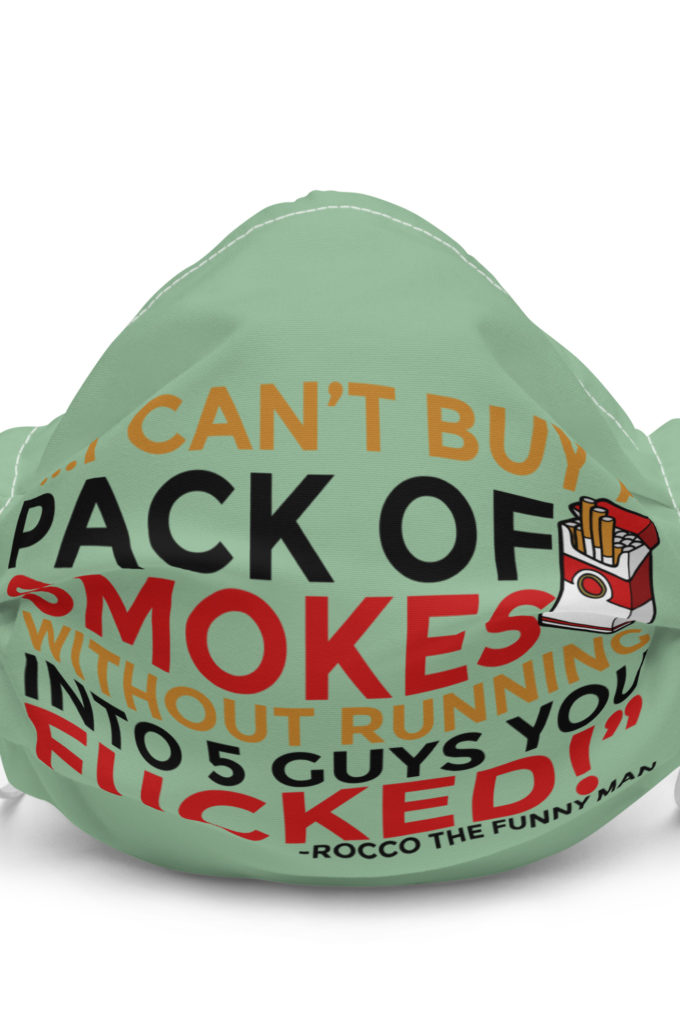 ...I cant buy a pack of smokes without running into 5 guys you fucked! Rocco, The Funny Man - The Boondock Saints Premium face mask
