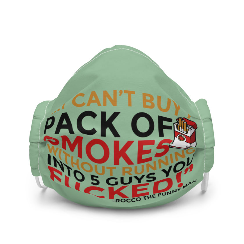 ...I cant buy a pack of smokes without running into 5 guys you fucked! Rocco, The Funny Man - The Boondock Saints Premium face mask
