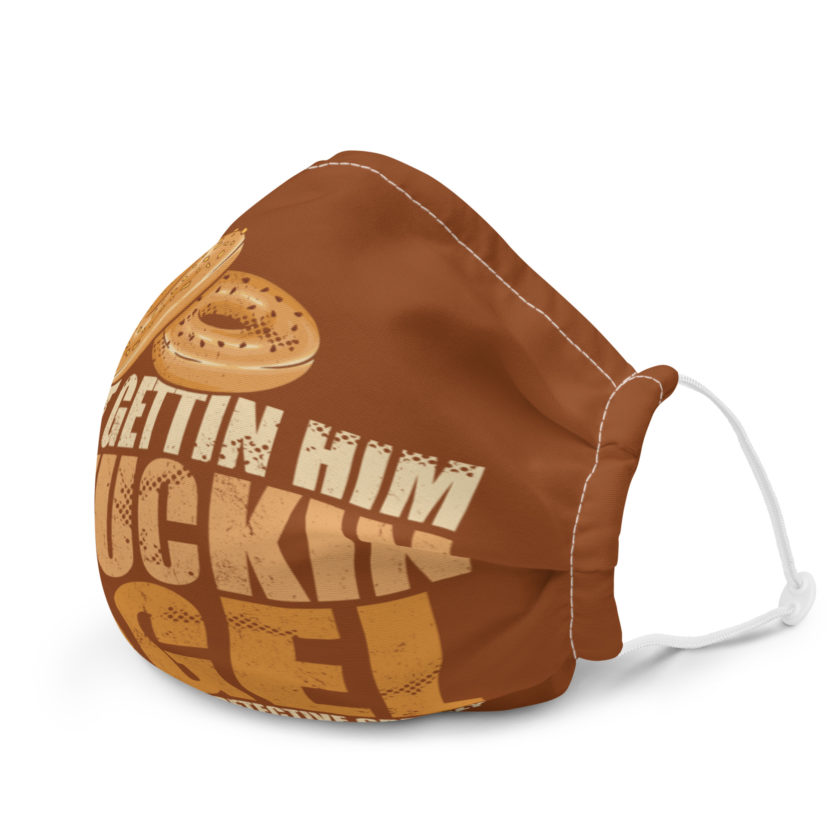 I aint gettin him no fuckin bagel. Premium face mask - Image 6