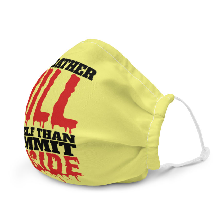 Id rather kill myself than commit suicide Premium face mask - Image 6