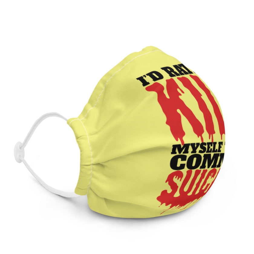 Id rather kill myself than commit suicide Premium face mask - Image 5