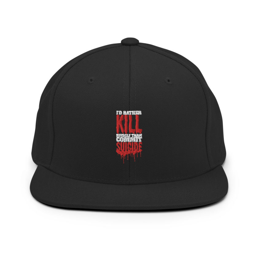 Id rather kill myself than commit suicide Snapback Hat - Image 3