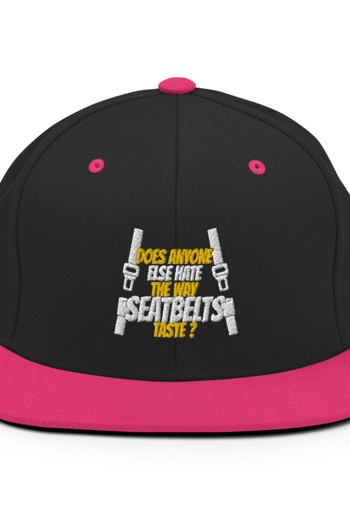 Does anyone else hate the way seatbelts taste ? Snapback Hat