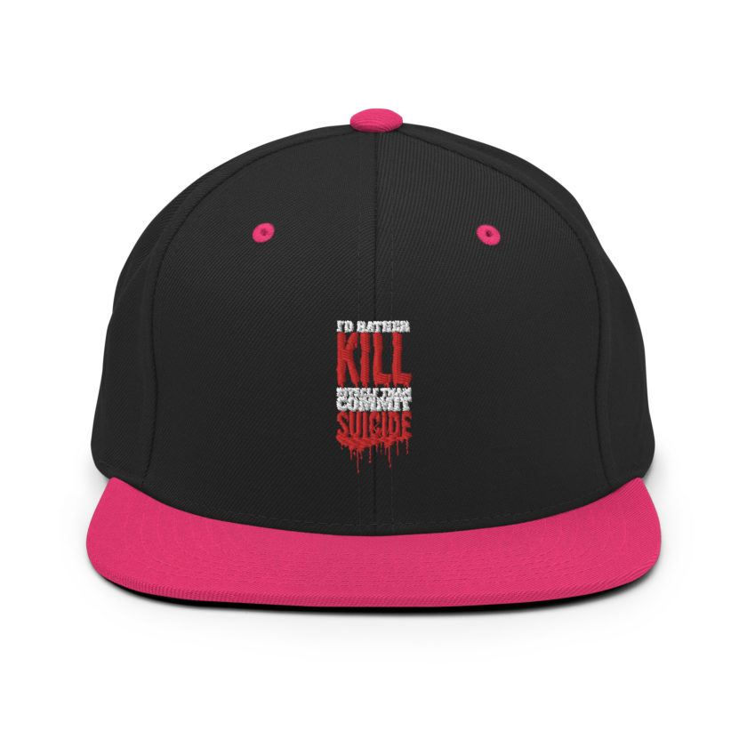 Id rather kill myself than commit suicide Snapback Hat - Image 4