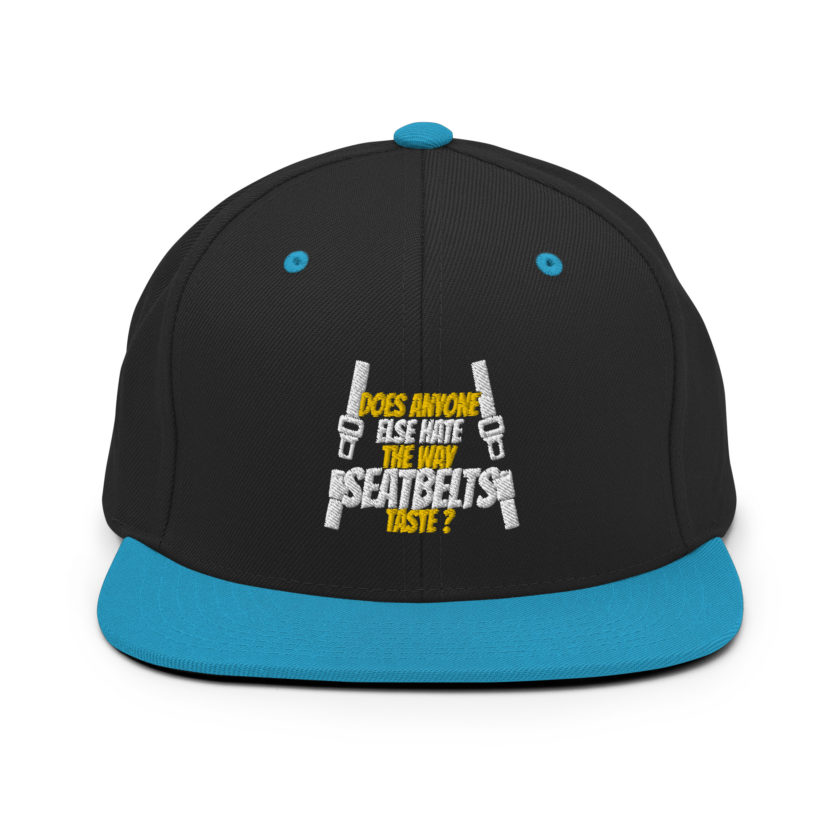Does anyone else hate the way seatbelts taste ? Snapback Hat - Image 4