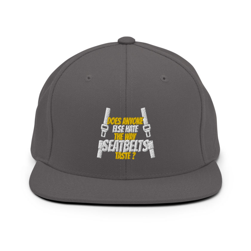 Does anyone else hate the way seatbelts taste ? Snapback Hat - Image 13