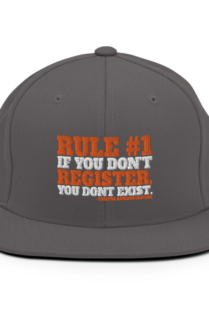 Rule number one, If you don't register, you don't exist. Snapback Hat