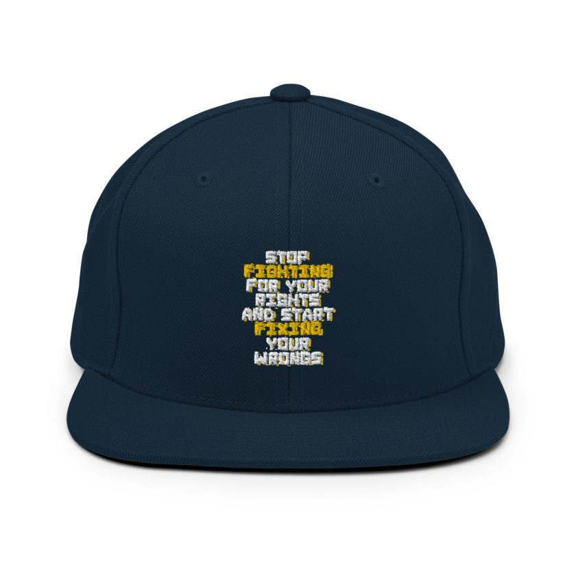 Stop fighting for your rights and start fixing your wrongs Snapback Hat - Image 2