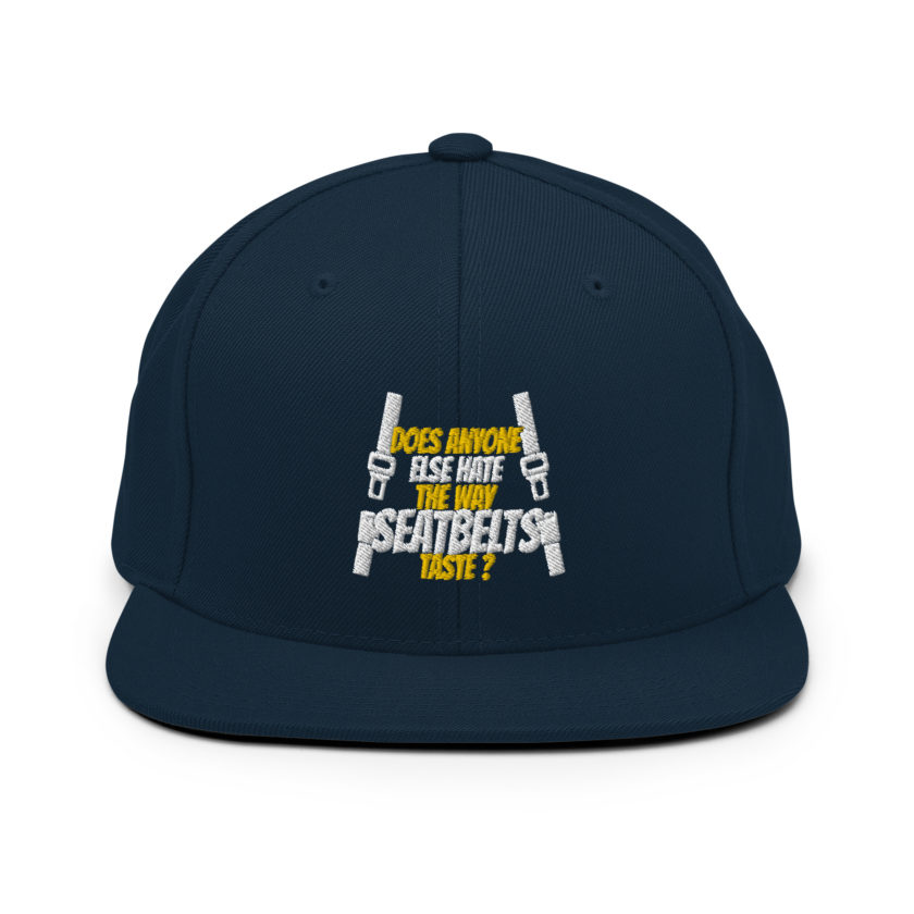 Does anyone else hate the way seatbelts taste ? Snapback Hat - Image 2