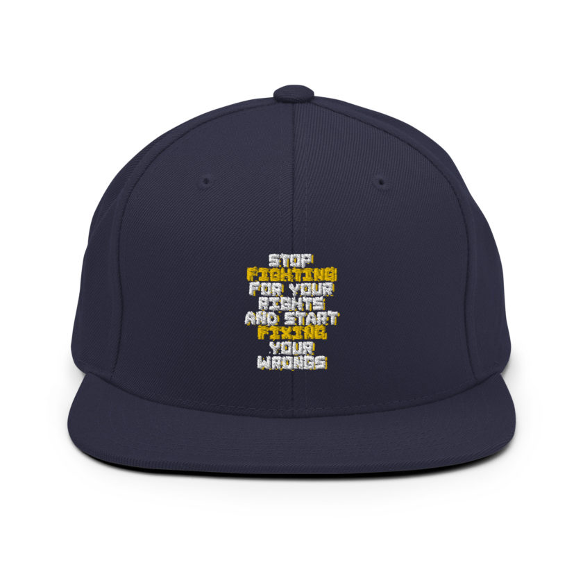 Stop fighting for your rights and start fixing your wrongs Snapback Hat - Image 8