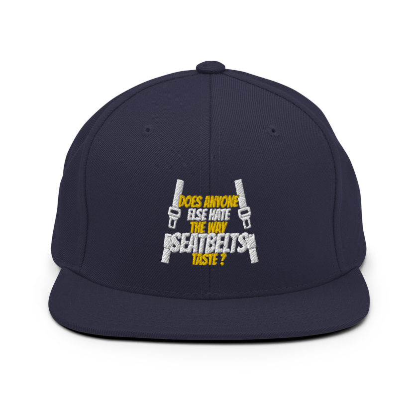 Does anyone else hate the way seatbelts taste ? Snapback Hat - Image 8