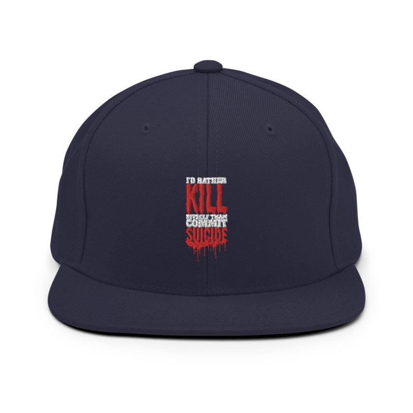 Id rather kill myself than commit suicide Snapback Hat - Image 9