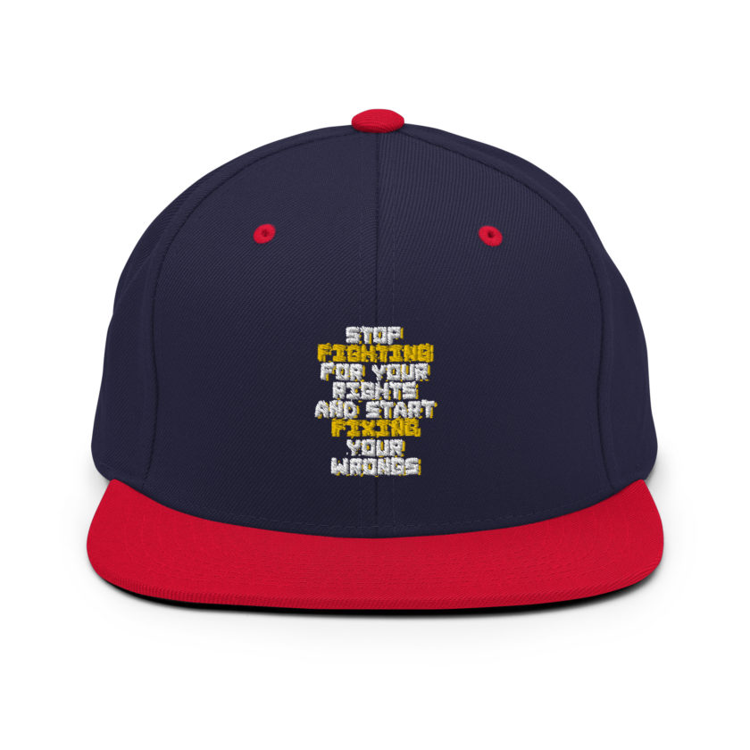Stop fighting for your rights and start fixing your wrongs Snapback Hat - Image 9
