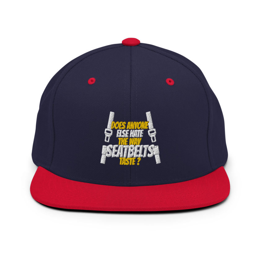 Does anyone else hate the way seatbelts taste ? Snapback Hat - Image 9