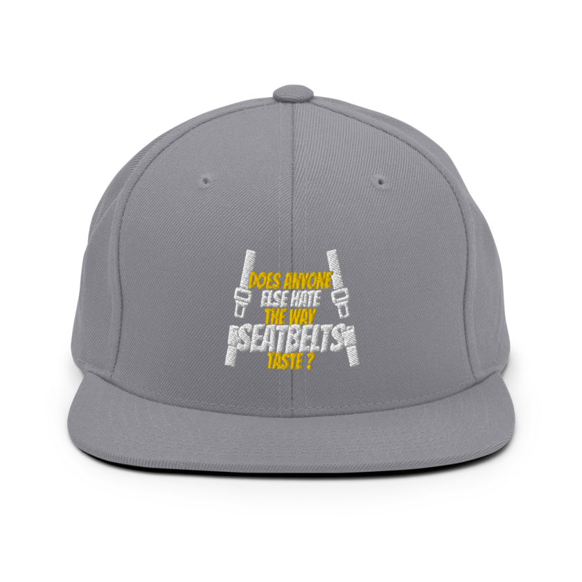 Does anyone else hate the way seatbelts taste ? Snapback Hat - Image 14