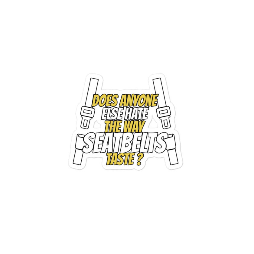 Does anyone else hate the way seatbelts taste ? Bubble-free stickers - Image 2