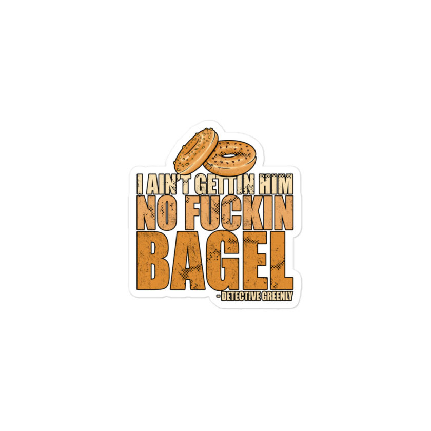 I aint gettin him no fuckin bagel. Bubble-free stickers - Image 2