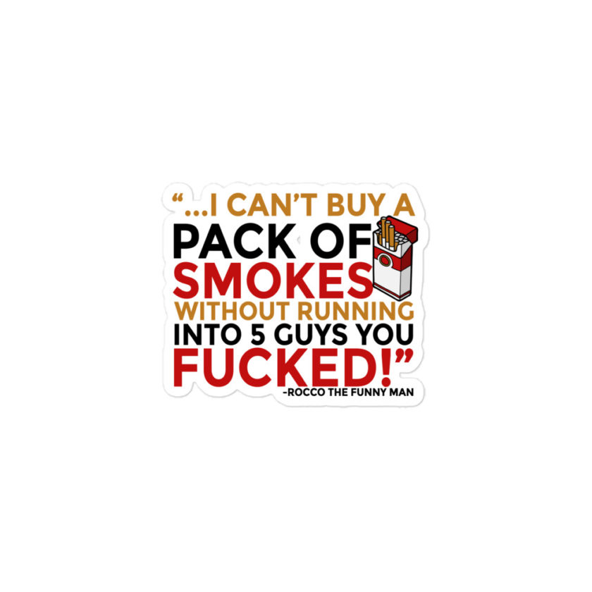 ...I cant buy a pack of smokes without running into 5 guys you fucked! Rocco, The Funny Man - The Boondock Saints Bubble-free stickers - Image 2