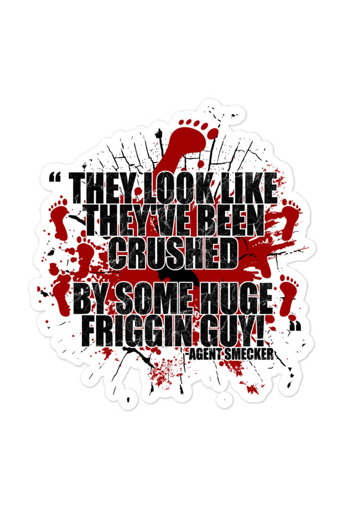 They look like they've been crushed by some huge friggin guy! Agent Smecker The Boondock Saints Bubble-free stickers