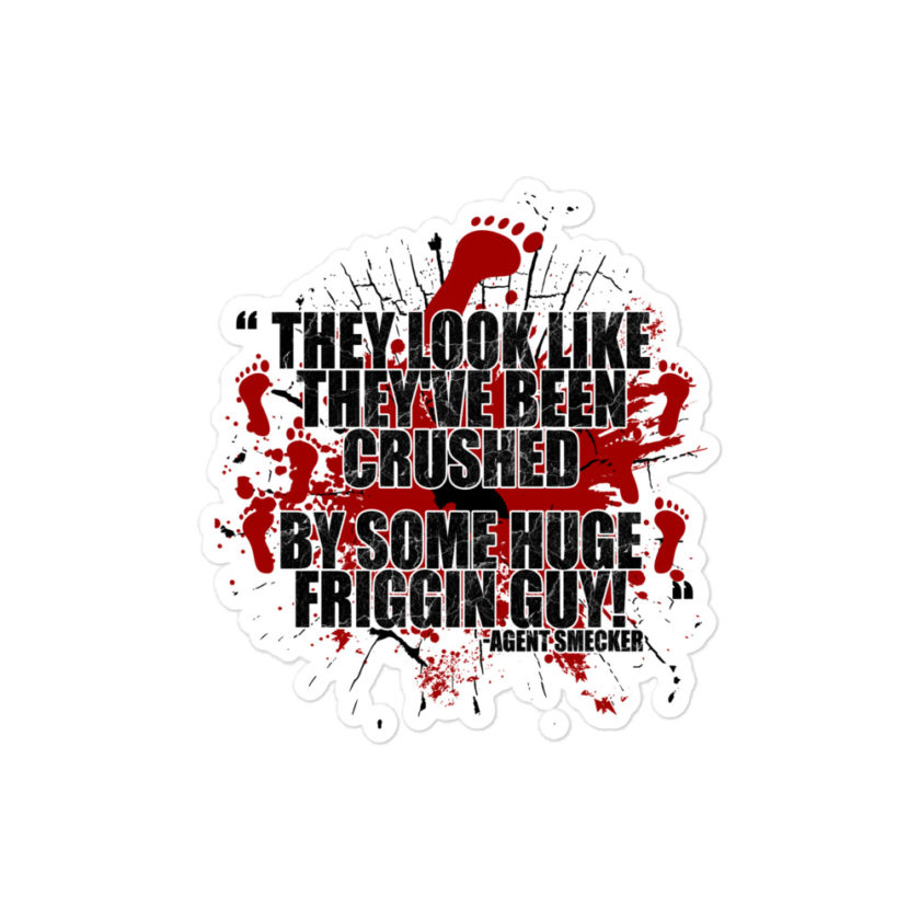 They look like they've been crushed by some huge friggin guy! Agent Smecker The Boondock Saints Bubble-free stickers