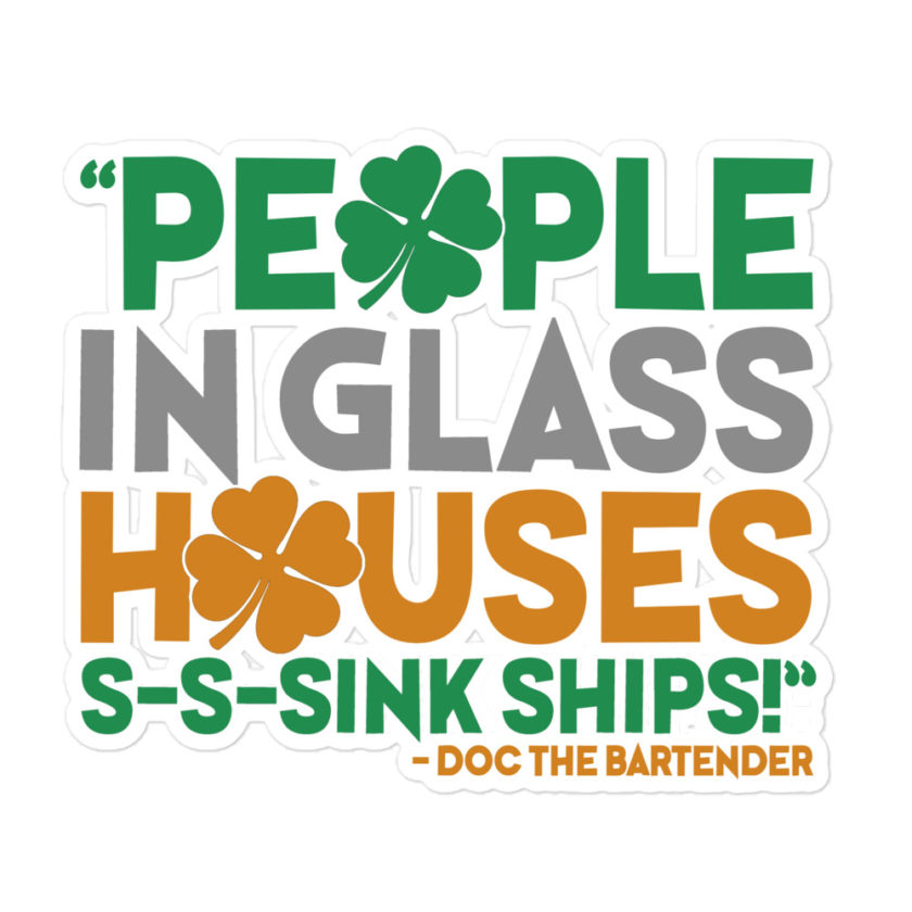 People in glass houses s-s-sink ships! Doc The Bartender Bubble-free stickers - Image 3