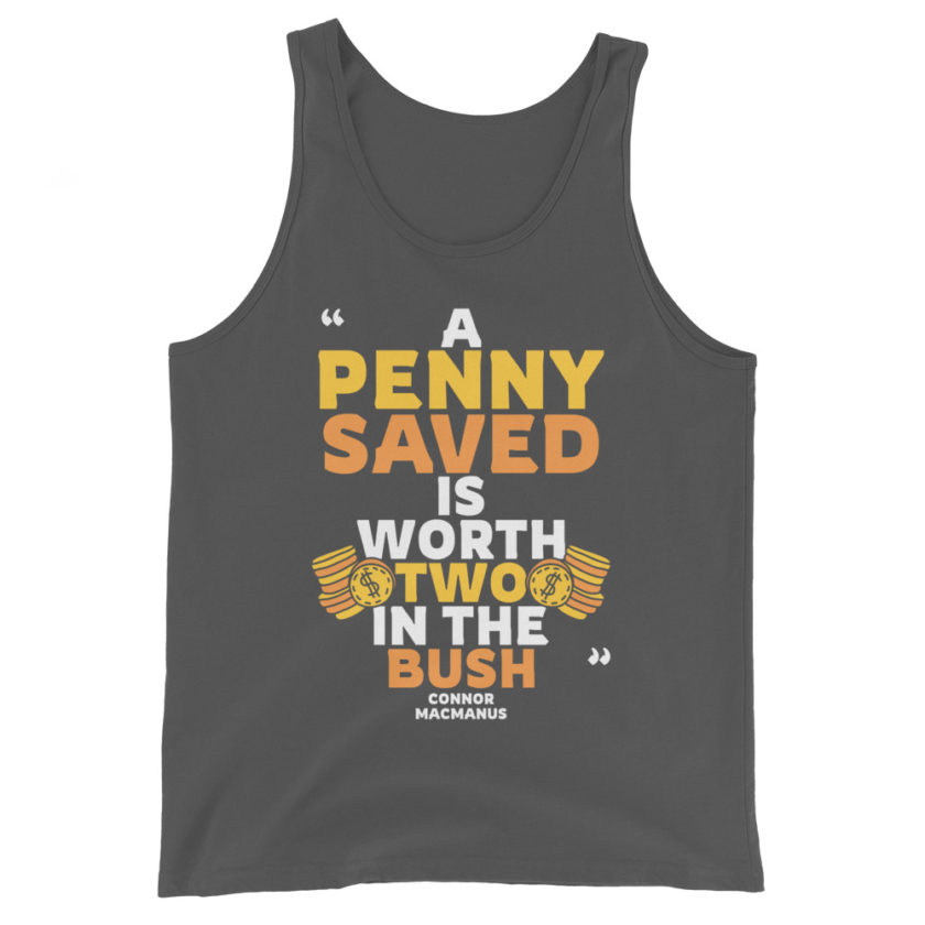 A penny saved is worth two in the bush. Unisex Tank Top - Image 6
