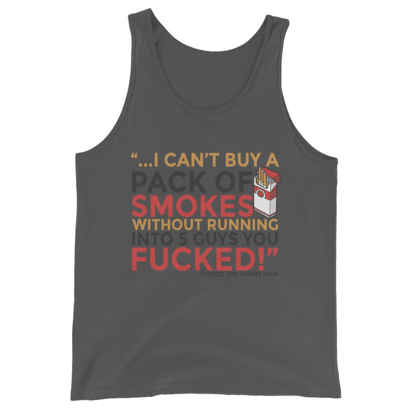 ...I cant buy a pack of smokes without running into 5 guys you fucked! Rocco, The Funny Man - The Boondock Saints Unisex Tank Top - Image 3