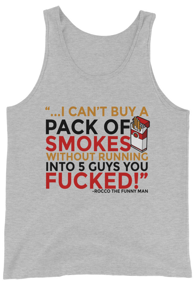 ...I cant buy a pack of smokes without running into 5 guys you fucked! Rocco, The Funny Man - The Boondock Saints Unisex Tank Top