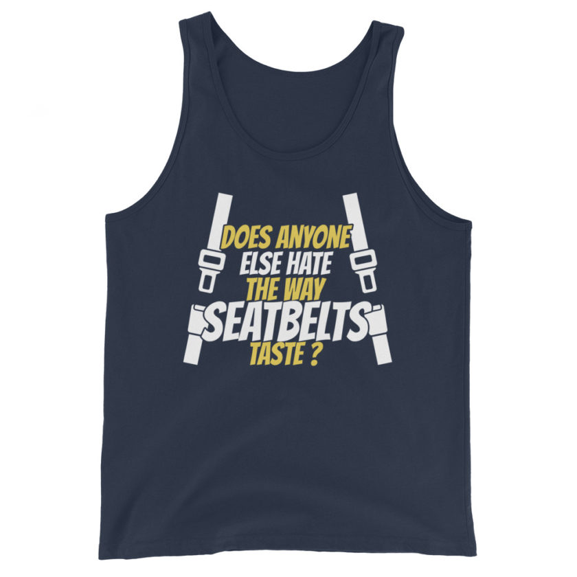 Does anyone else hate the way seatbelts taste ? Unisex Tank Top - Image 3