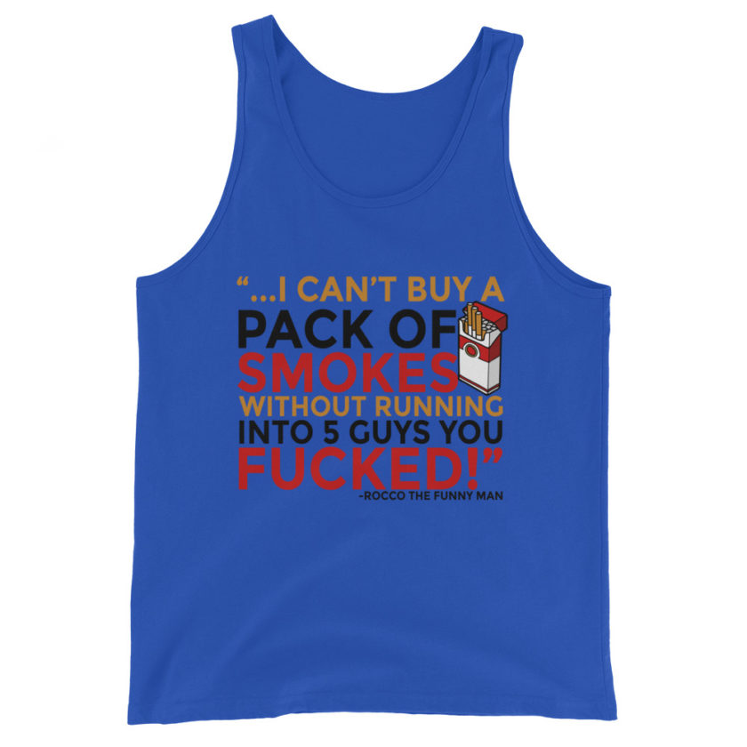 ...I cant buy a pack of smokes without running into 5 guys you fucked! Rocco, The Funny Man - The Boondock Saints Unisex Tank Top - Image 2
