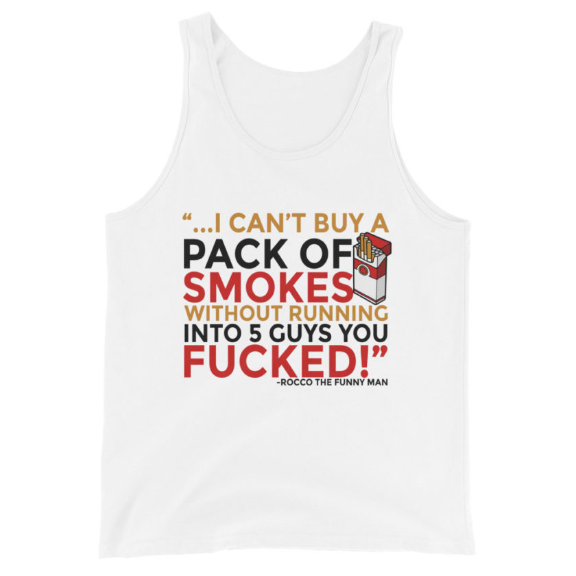 ...I cant buy a pack of smokes without running into 5 guys you fucked! Rocco, The Funny Man - The Boondock Saints Unisex Tank Top - Image 5