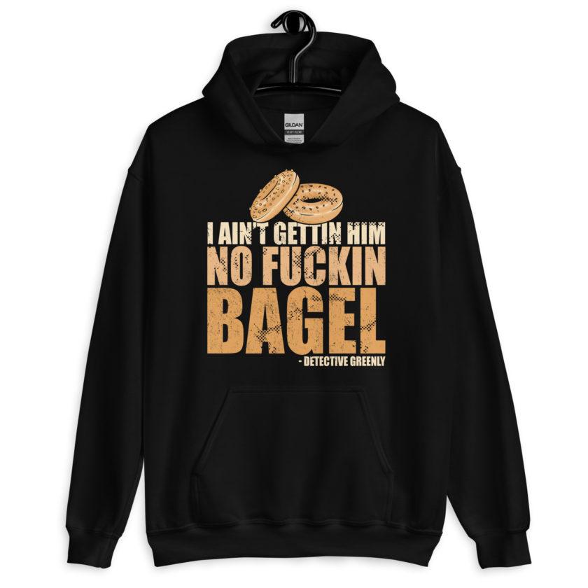 I aint gettin him no fuckin bagel. Unisex Hoodie - Image 2