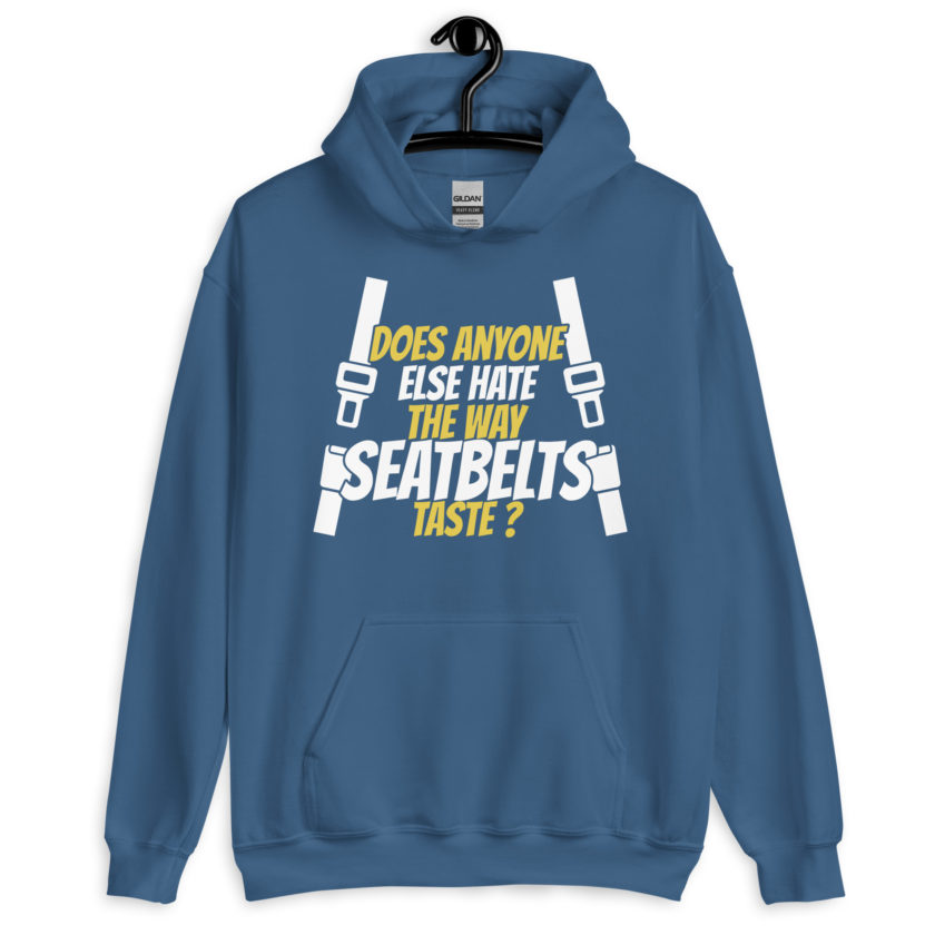 Does anyone else hate the way seatbelts taste ? Unisex Hoodie - Image 7