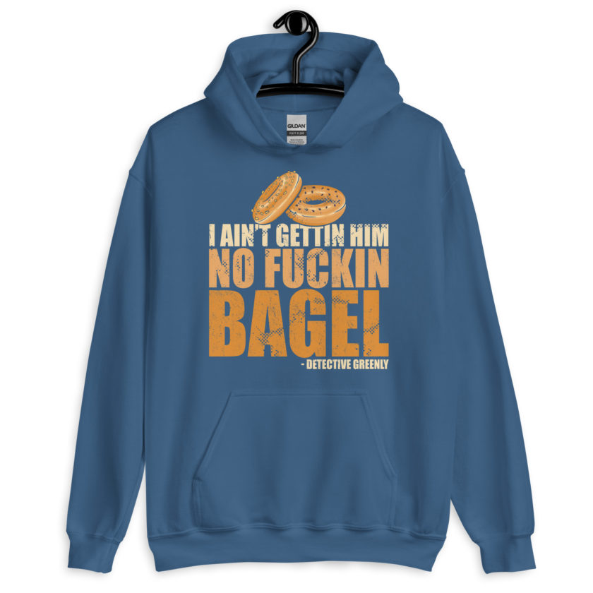 I aint gettin him no fuckin bagel. Unisex Hoodie - Image 7
