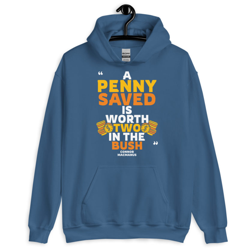 A penny saved is worth two in the bush.  Unisex Hoodie - Image 6