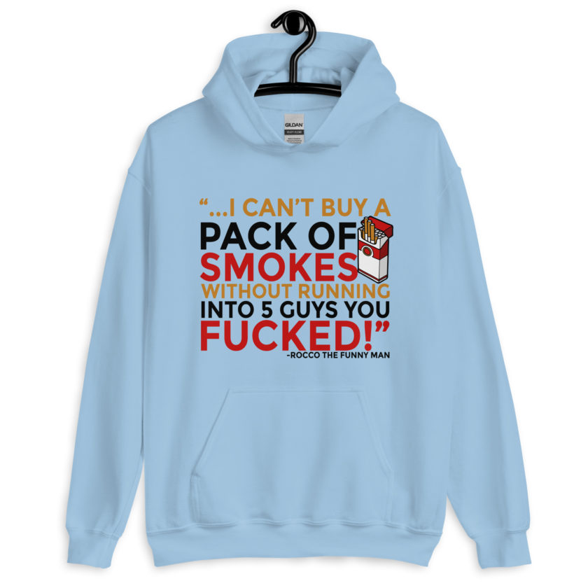 ...I cant buy a pack of smokes without running into 5 guys you fucked! Rocco, The Funny Man - The Boondock Saints Unisex Hoodie - Image 5