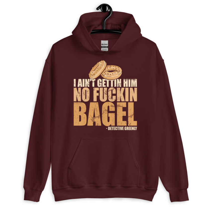 I aint gettin him no fuckin bagel. Unisex Hoodie - Image 4