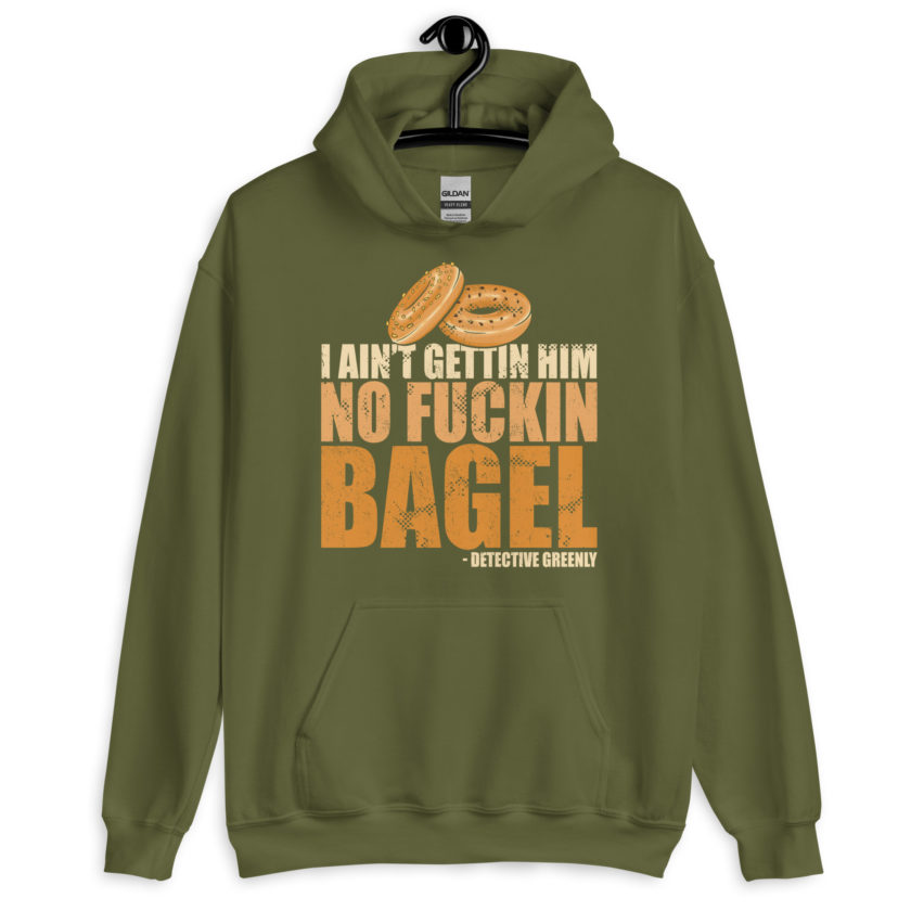 I aint gettin him no fuckin bagel. Unisex Hoodie - Image 8