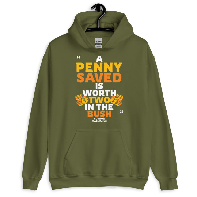 A penny saved is worth two in the bush.  Unisex Hoodie - Image 7