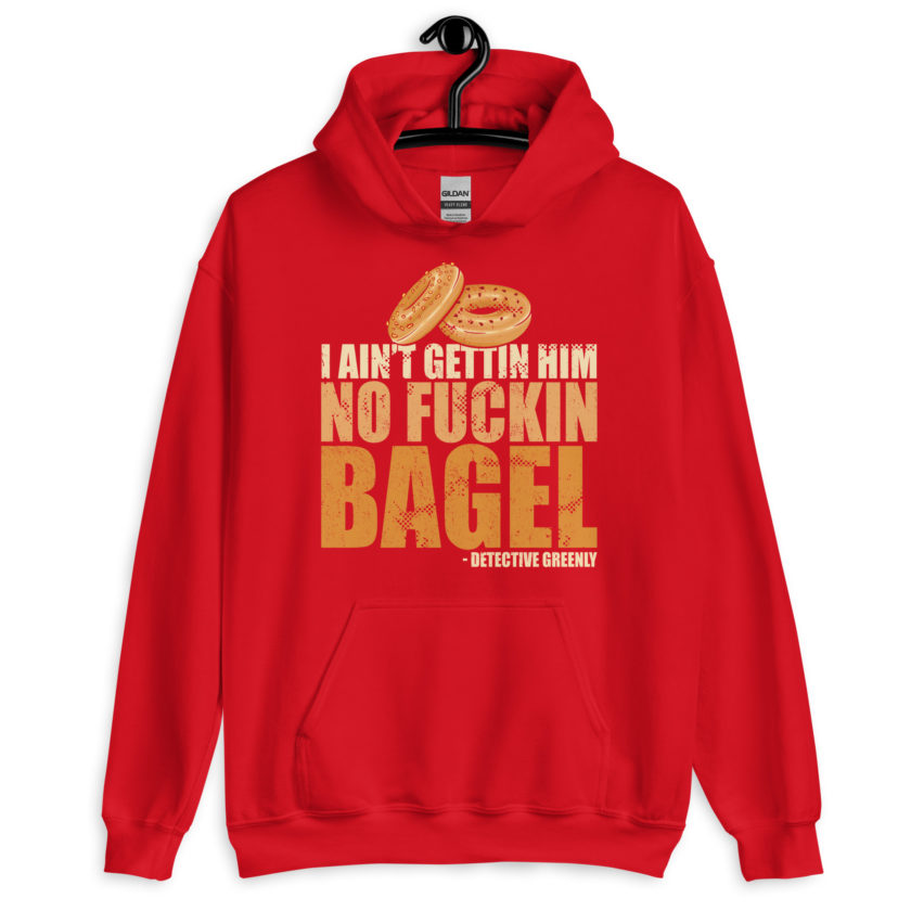 I aint gettin him no fuckin bagel. Unisex Hoodie - Image 5