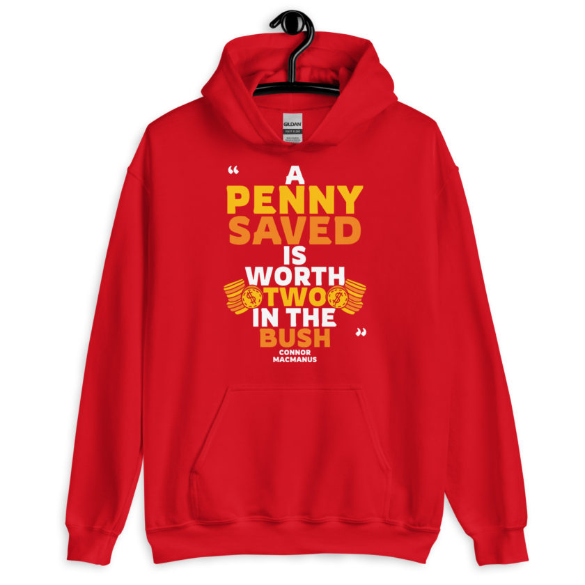 A penny saved is worth two in the bush.  Unisex Hoodie - Image 4