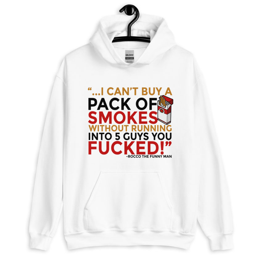 ...I cant buy a pack of smokes without running into 5 guys you fucked! Rocco, The Funny Man - The Boondock Saints Unisex Hoodie - Image 7