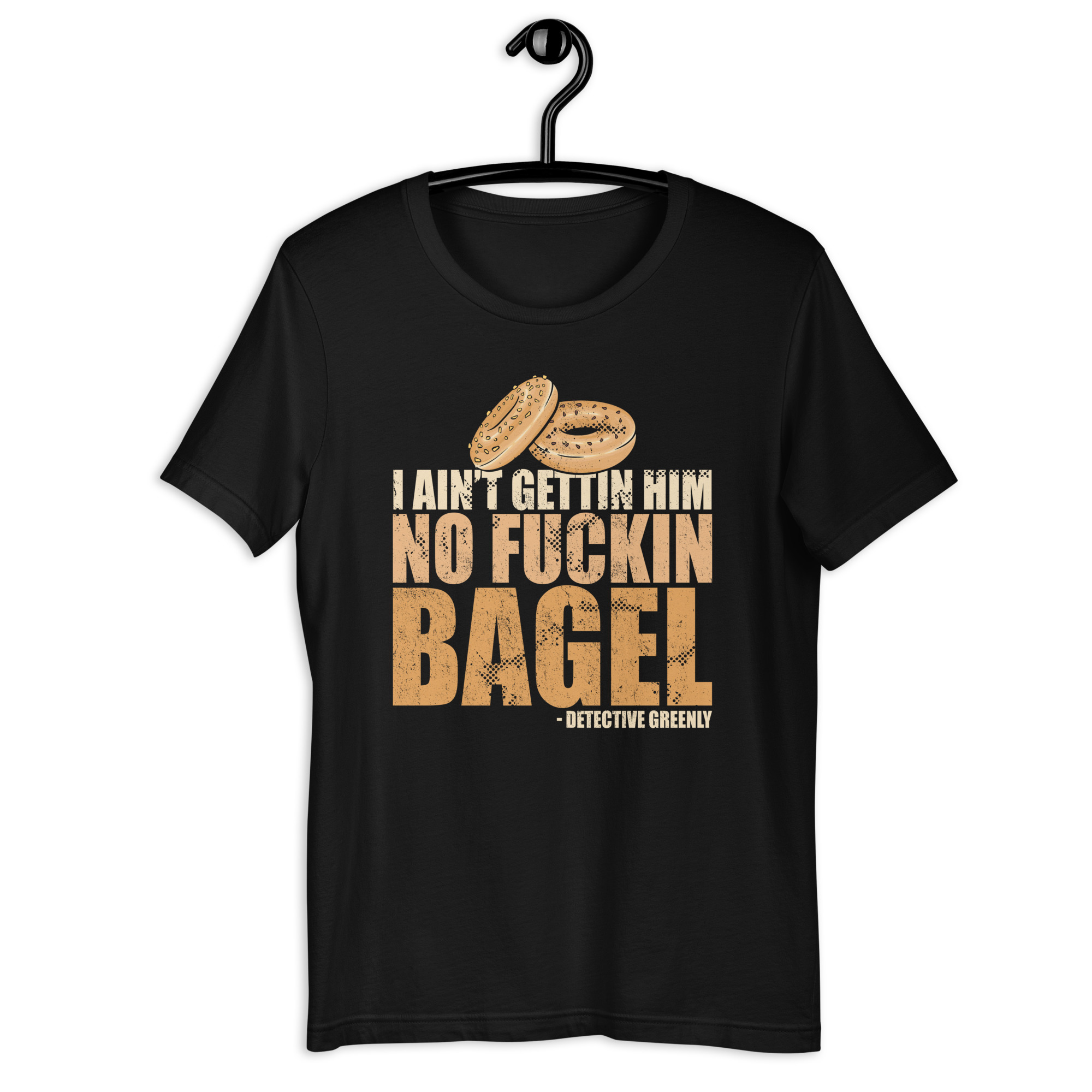 I aint gettin him no fuckin bagel. Unisex t-shirt - Image 2