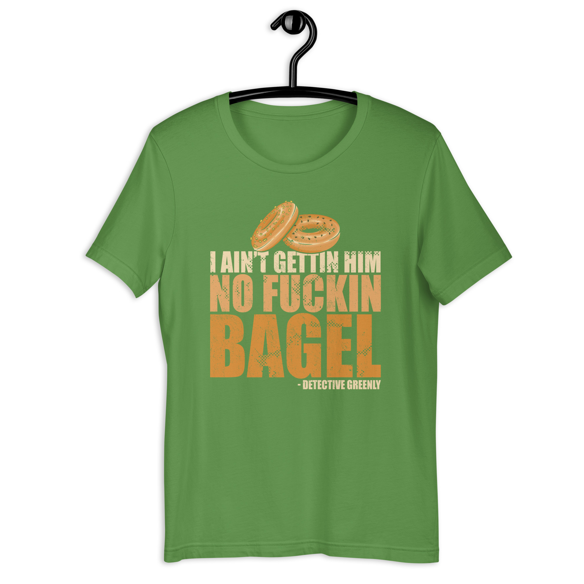 I aint gettin him no fuckin bagel. Unisex t-shirt - Image 10