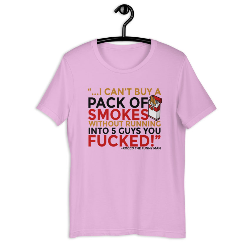 ...I cant buy a pack of smokes without running into 5 guys you fucked! Rocco, The Funny Man - The Boondock Saints Unisex t-shirt - Image 4