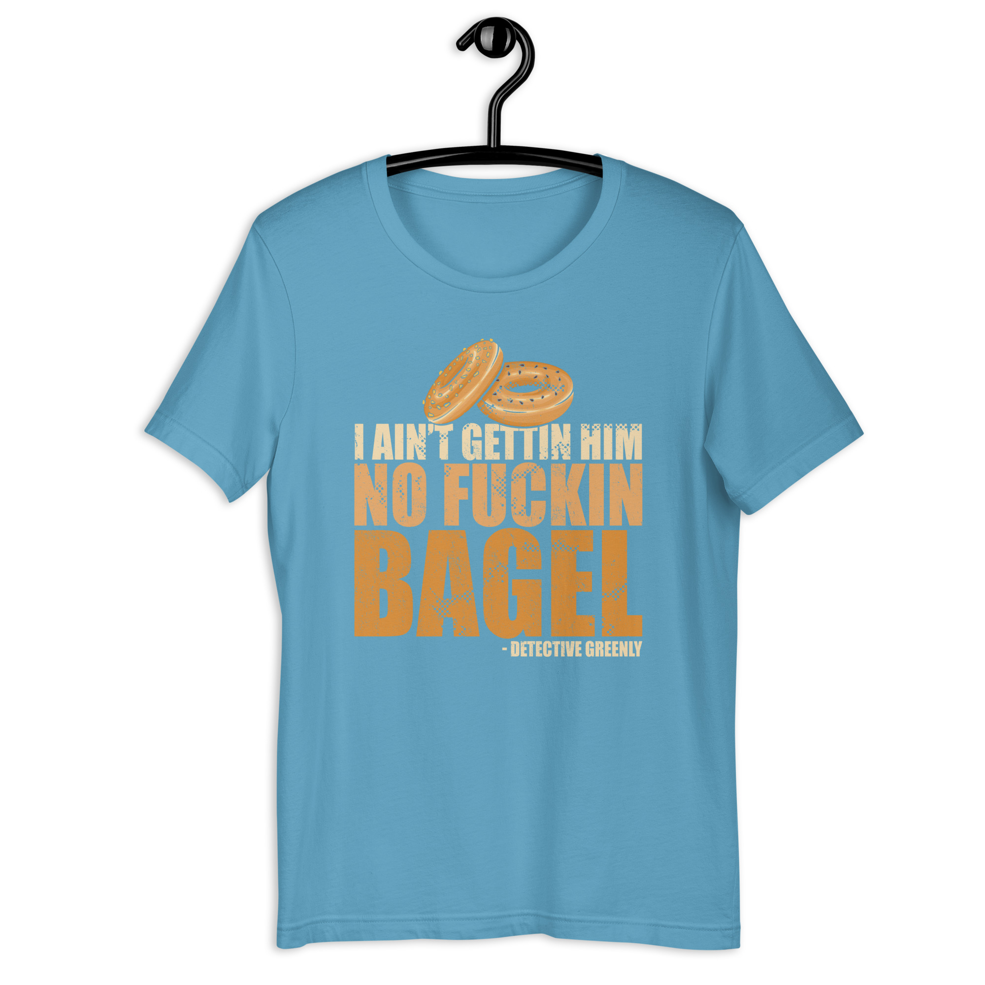I aint gettin him no fuckin bagel. Unisex t-shirt - Image 11