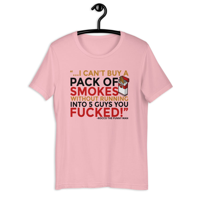 ...I cant buy a pack of smokes without running into 5 guys you fucked! Rocco, The Funny Man - The Boondock Saints Unisex t-shirt - Image 6