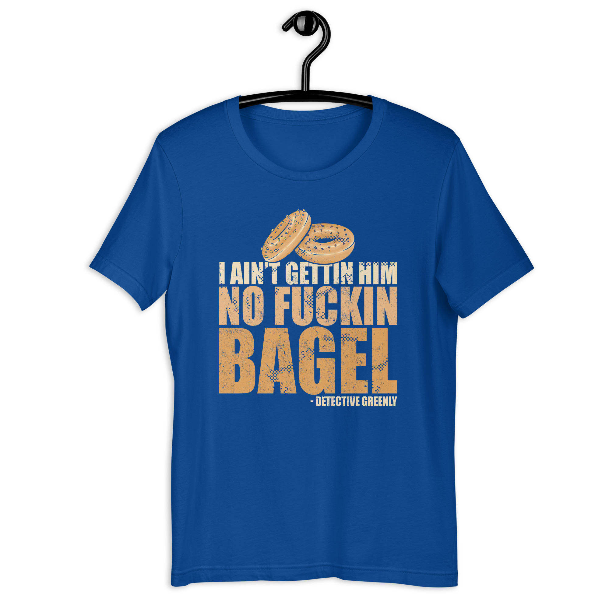 I aint gettin him no fuckin bagel. Unisex t-shirt - Image 7