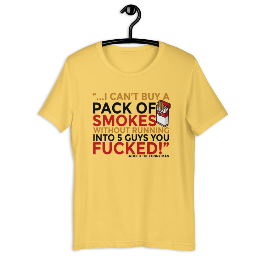 ...I cant buy a pack of smokes without running into 5 guys you fucked! Rocco, The Funny Man - The Boondock Saints Unisex t-shirt - Image 8